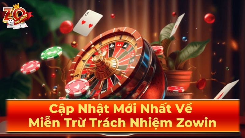 Phạm vi Miễn trừ Trách nhiệm của Zowin