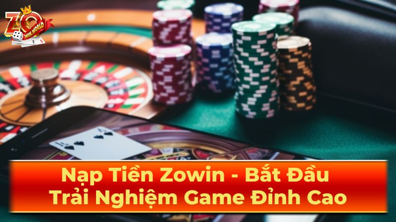 Các phương thức nạp tiền Zowin